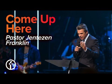 Come Up Here | Jentezen Franklin