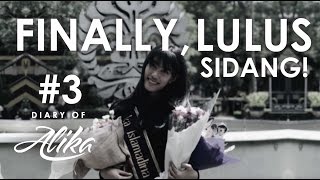 DIARY OF ALIKA #3 - FINALLY! LULUS SIDANG :D