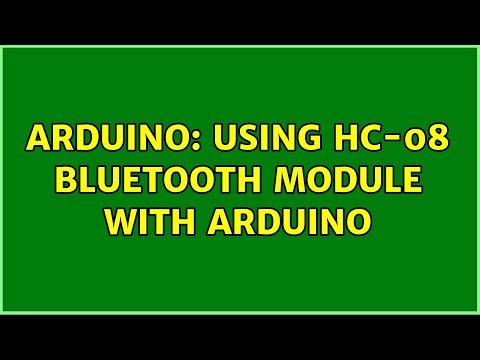 Arduino: Using HC-08 bluetooth module with arduino (2 Solutions!!)