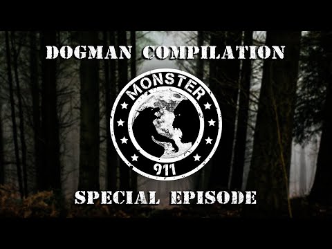 Monster 911 - Dogman Compilation Special!