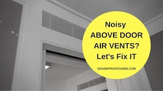How to Soundproof a Return Air Transfer Grill (Above Door Air Vent)