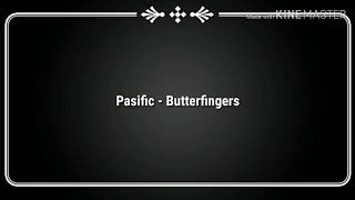Butterfingers - Pasific (lyrics)