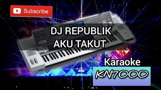 Download lagu DJ Republik Aku Takut Karaoke / Karaokey KN7000 / DJ KN 7000 mp3 Download lagu DJ Republik Aku Takut Karaoke / Karaokey KN7000 / DJ KN 7000 mp3