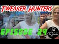 Tweaker Hunters Episode 24 Todd The Jeweler Edition CENSORED FOR YOUTUBE