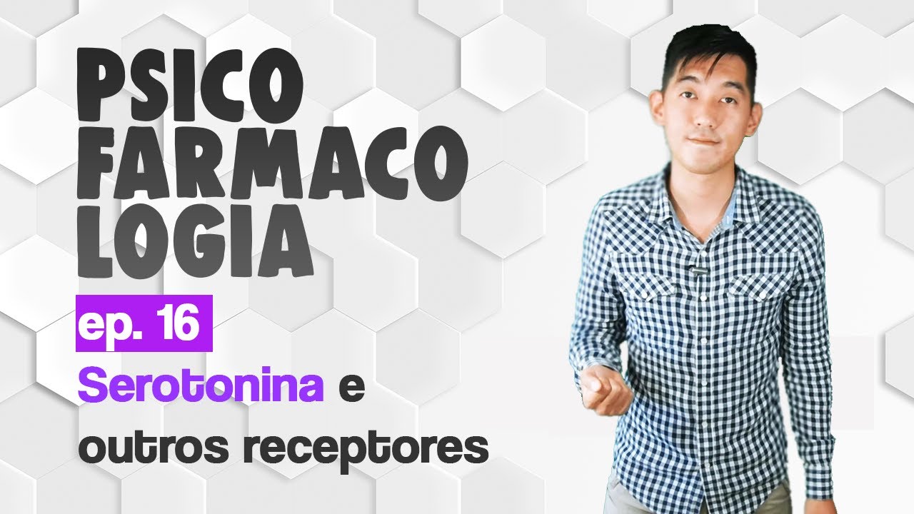 Ep.16 Serotonina (5-HT) e seus receptores | Psicofarmacologia