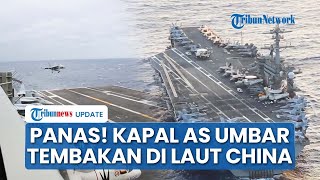 AS-China Memanas! Kapal Induk Nuklir Washington Umbar Tembakan di Laut China Selatan