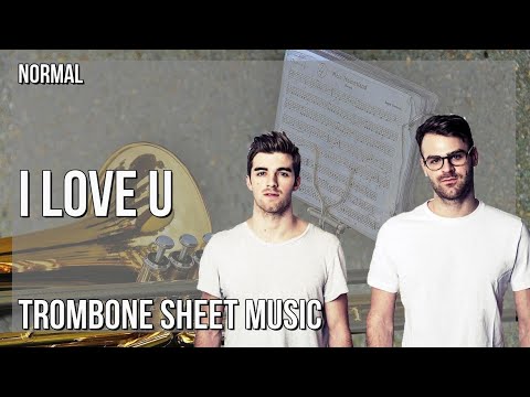 Trombone Sheet Music: How to play I Love U by The Chainsmokers