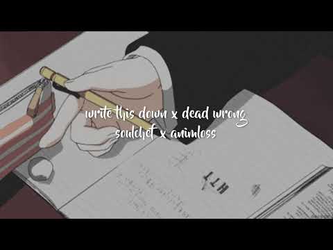write this down x dead wrong | slowed & reverb | - soulchef x animloss