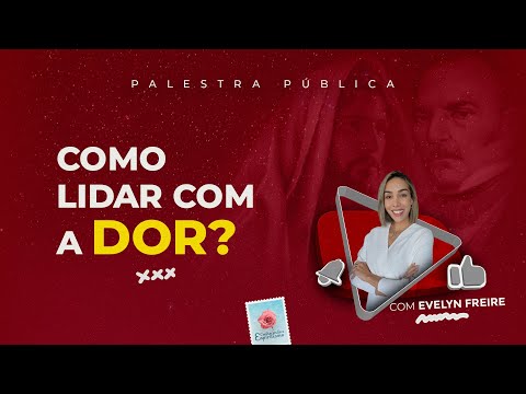 How to deal with pain? - Spiritist Lecture with Evelyn Freire