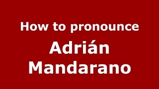 How to pronounce Adrián Mandarano