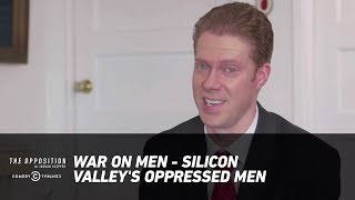 War on Men - Silicon Valley's Oppressed Men - The Opposition w/ Jordan Klepper