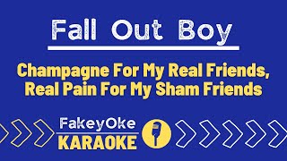 Fall Out Boy - Champagne For My Real Friends, Real Pain For My Sham Friends [Karaoke]