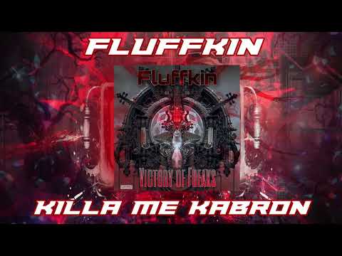 Fluffkin  -  Killa Me cabron