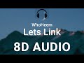 WhoHeem Lets Link 8D AUDIO I Like You I Don T Give A F Ck About Your Boyfriend
