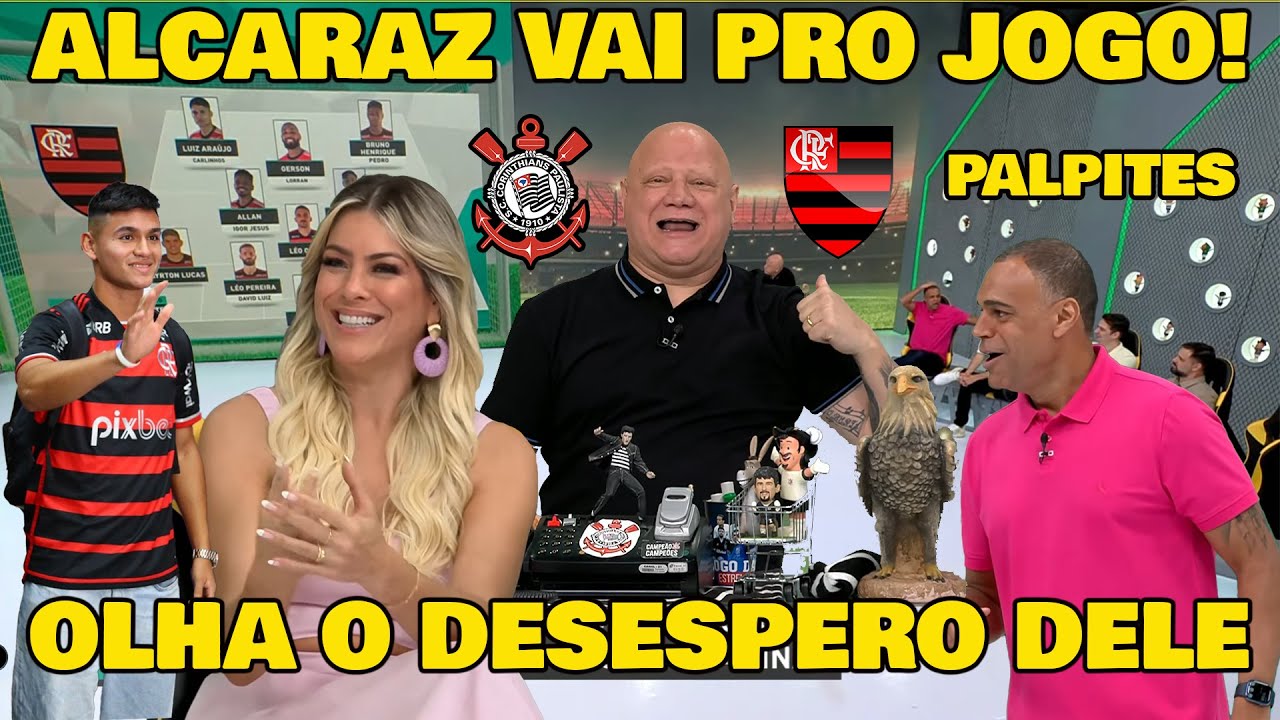 PALPITES: CORINTHIANS x FLAMENGO "RONALDO TÁ DESESPERADO" ESTREIA DE ALCARAZ NO FLAMENGO!