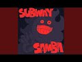 Subway Samba