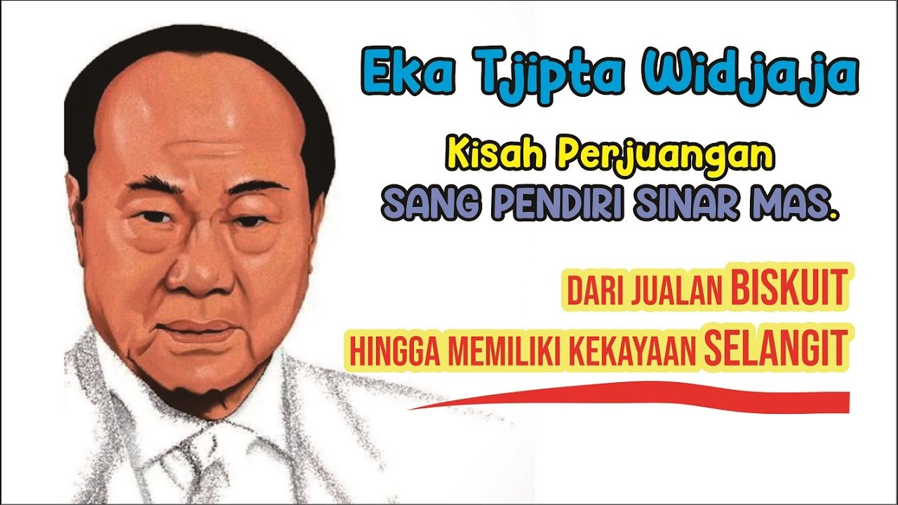 KISAH PERJUANGAN PENJUAL BISKUIT HINGGA MENJADI KONGLOMERAT | EKA TJIPTA WIDJAJA - SINAR MAS GROUP