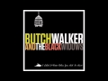 Be Good Until Then -- Butch Walker and The Black Widows