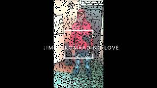 JIMMY KOMRAD NO LOVE