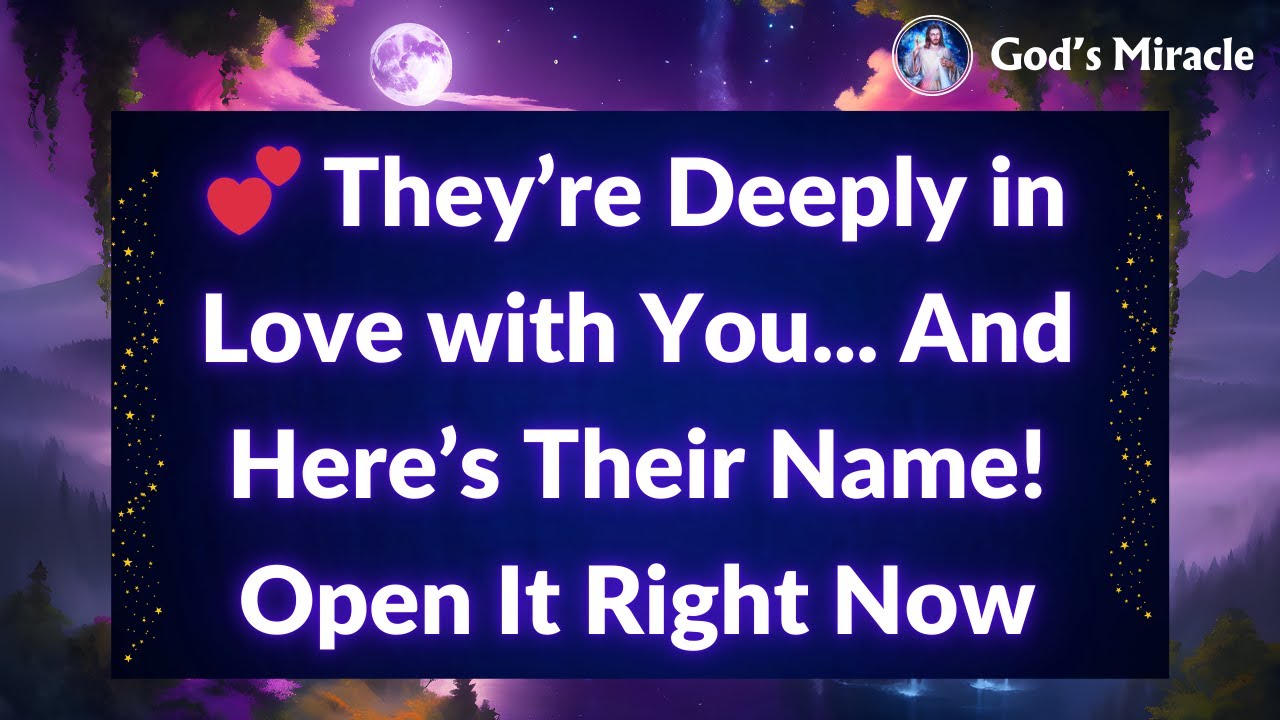 💕 They’re Deeply in Love with You... And Here’s Their Name! Open It Right Now