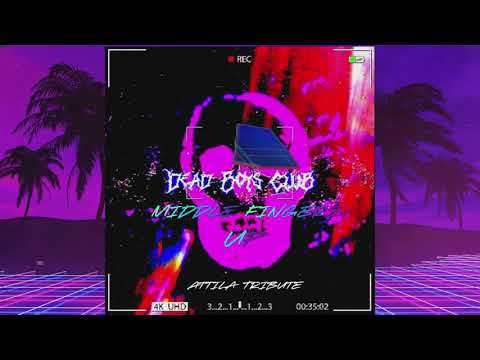 Dead Boys Club - Middle Fingers Up (Attila Tribute)