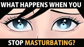 What Happens When You STOP Masturbating Forever
