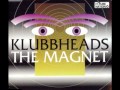 Klubbheads - The Magnet (Hard Bag Radio Edit ...