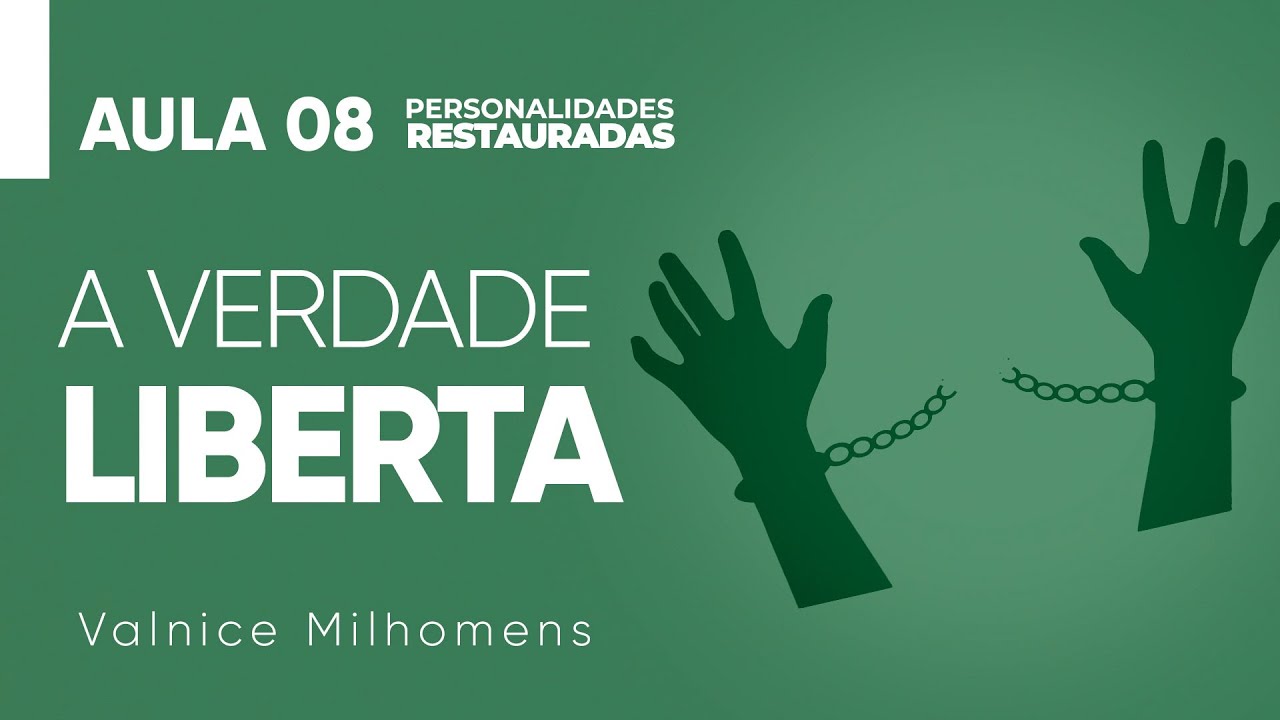 Personalidades Restauradas - Aula 08 - Valnice Milhomens