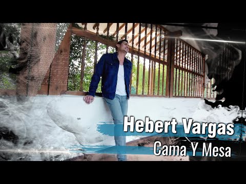 Hebert Vargas - Cama y mesa -  [Video Oficial]
