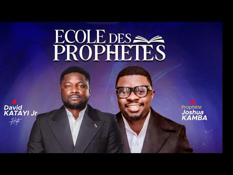ECOLE DE PROPHETE/ Explorer L'univers du Prophétique / Prophètes DAVID KATAYI Jr  et JOSHUA KAMBA