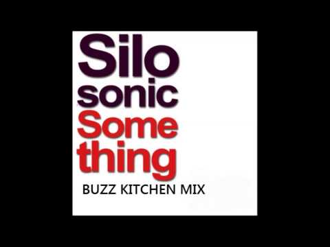 Silosonic - Something (To Make You Feel Alright) (Buzz Kitchen Mix)