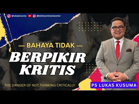 BAHAYA TIDAK BERPIKIR KRITIS || Ps Lukas Kusuma || 24-8-25 #viralvideo #berpikirkritis 