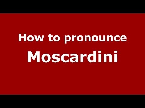 How to pronounce Moscardini (Italian/Italy) - PronounceNames.com