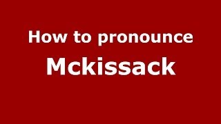 How to pronounce Mckissack