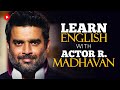 LEARN ENGLISH with R. MADHAVAN (English Speeches)