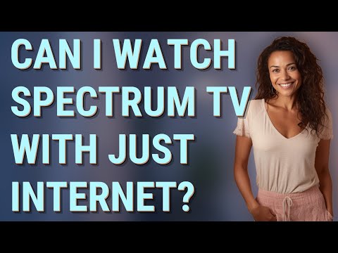 Can I watch Spectrum TV with just internet?