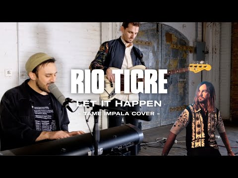 Tame Impala - Let it Happen (Rio Tigre Cover Cover)