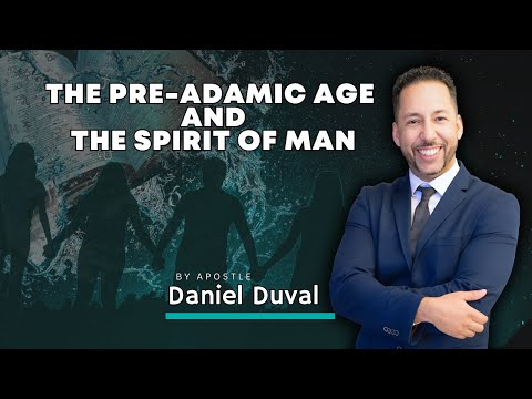 The Pre-Adamic Age and the Spirit of Man Part 10
