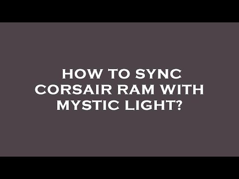 How to sync corsair ram with mystic light?