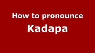 How to pronounce Kadapa