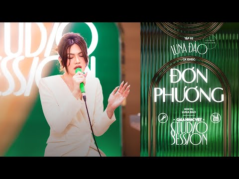 Luna Đào - ĐƠN PHƯƠNG / version 2022 / Gala Nhạc Việt Studio Session (Tập 2)