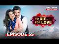 To Die For Love Full Episode 55 Indian Series In English Dubbed EP55