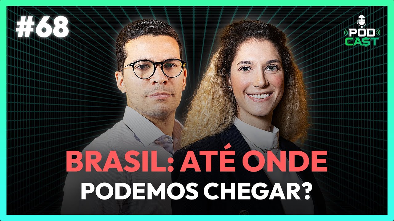 #68 Brasil: até onde podemos chegar? | Podca$t