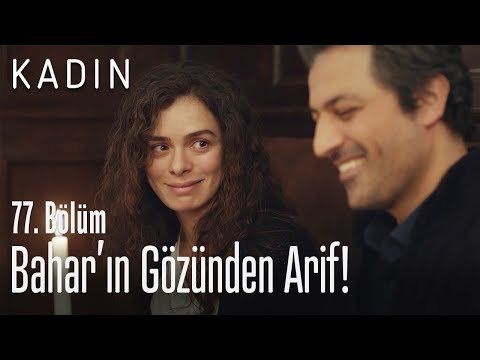 Bahar'ın gözünden Arif! - Kadın 77. Bölüm
