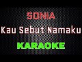SONIA - Kau Sebut Namaku [Karaoke] | LMusical