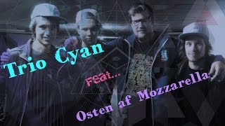 Trio Cyan - feat. Osten Af Mozzarella