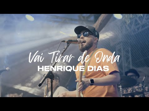 Vai Tirar De Onda - Henrique Dias Paulo