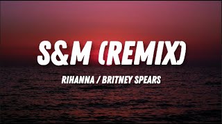 Rihanna - S&amp;M Remix (Lyrics) ft. Britney Spears