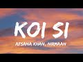 Koi Si song - Afsana Khan, Nirmaan (Lyrics) | Insta trending I