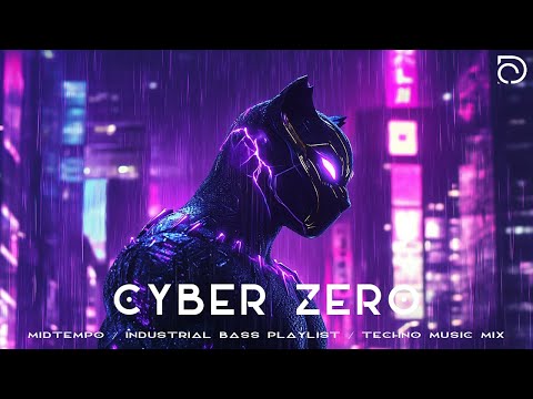 Cyber Zero / Midtempo / Industrial Bass Playlist / Techno Music Mix / Dark Cyber / Techno Electronic